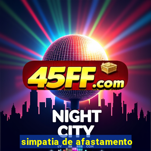 simpatia de afastamento